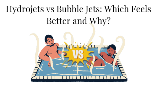 Hydrojets vs Bubble Jets: Which Feels Better and Why?